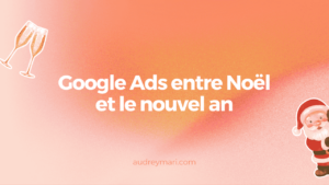 Faut-il mettre en pause ses campagnes Google Ads pendant les fêtes de fin d’année ?